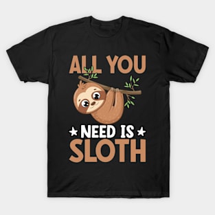 All You Need Is Sloth T-Shirt